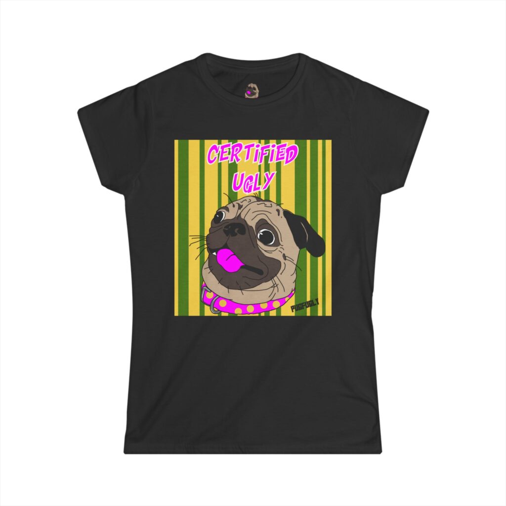 Certified Ugly Pug "Ladies" Tee